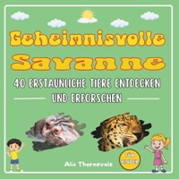 Geheimnisvolle Savanne: 40 Erstaunliche Tiere Entdecken und Erforschen (German Edition) B0DRZV5PJV Book Cover