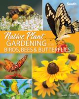Native Plant Gardening for Birds, Bees & Butterflies: South (Nature-Friendly Gardens) 1647551889 Book Cover
