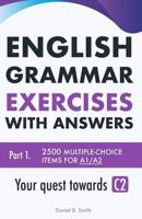 English Grammar Exercises with answers Part 1: Your quest towards C2 (Volume 1) 1725037319 Book Cover