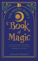 The Broke Babe's Book of Magic: An Inclusive Beginner's Guide to Affordable Witchcraft B0GKLRS7P2 Book Cover