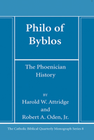 Philo of Byblos: The Phoenician History (Catholic Biblical Quarterly Monograph Series) 1666780111 Book Cover