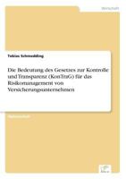 Die Bedeutung Des Gesetzes Zur Kontrolle Und Transparenz (Kontrag) Fur Das Risikomanagement Von Versicherungsunternehmen 383861898X Book Cover