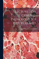 Lectures On General Pathology V. 1 1889, Volume 1 1021308056 Book Cover