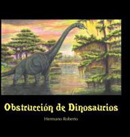 Obstrucci�n De Dinosaurios 154625336X Book Cover