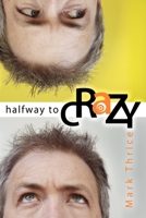 Halfway to Crazy 1600370128 Book Cover