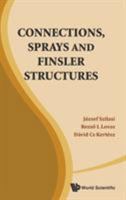 Connections, Sprays and Finsler Structures: A Comprehensive Introduction 9814440094 Book Cover