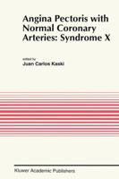 Angina Pectoris with Normal Coronary Arteries: Syndrome X 1461361117 Book Cover
