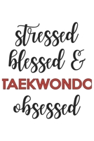 Stressed Blessed and Taekwondo Obsessed Taekwondo Lover Taekwondo Obsessed Notebook A beautiful: Lined Notebook / Journal Gift,, 120 Pages, 6 x 9 inches, Personal Diary, Taekwondo Obsessed, Taekwondo  1679030760 Book Cover