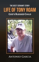 The Best Servant Story: Life of Tony Roam God's Blessed Child B0CP6JTCR7 Book Cover