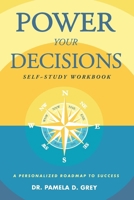 Power Your Decisions Self-Study Workbook: A Personalized Roadmap for Success B0CPR3559G Book Cover