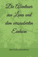 Die Abenteuer von Luna und dem verzauberten Einhorn B0CKZG6S5T Book Cover