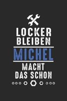 Locker bleiben Michel macht das schon: Notizbuch 120 Seiten f�r Handwerker Mechaniker Schrauber Bastler Hausmeister Notizen, Zeichnungen, Formeln Organizer Schreibheft Planer Tagebuch 1706304978 Book Cover