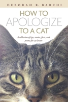 How to Apologize to a Cat: A collection of tips, stories, facts, and poems for cat lovers B0GFH6CZM2 Book Cover
