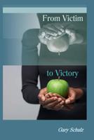From Victim to Victory 1475253508 Book Cover