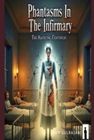 Phantasms In The Infirmary: The Haunting Continues B0FQP9DX7H Book Cover