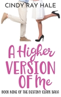 A Higher Version of Me (The Destiny Clark Saga) B0CM3B2FZS Book Cover