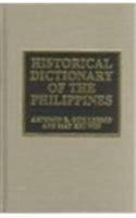 Historical Dictionary of the Philippines (Historical Dictionaries of Asia, Oceania, and the Middle East) 0810876434 Book Cover