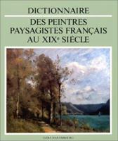 Dictionnaire DES Peintres Paysagistes Francais Au Xix Siecle (Dictionnaires) 2825800147 Book Cover