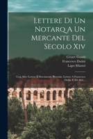 Lettere Di Un Notarq A Un Mercante Del Secolo Xiv: Con Altre Lettere E Documenti: Proemio. Lettere A Francesco Datini E Ad Altri... 1017779988 Book Cover