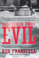 Delivered from Evil: True Stories of Ordinary People Who Faced Monstrous Mass Killers and Survived 1592334407 Book Cover