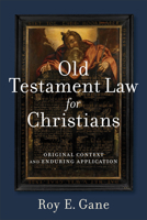 Old Testament Law for Christians: Original Context and Enduring Application 0801049040 Book Cover