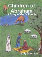 Children of Abraham: A Story of God's People 1312788178 Book Cover