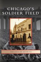 Chicago's Soldier Field 1531632068 Book Cover