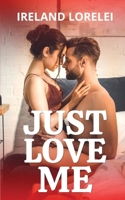 Just Love Me B0FHD4FJH7 Book Cover