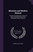 Missions And Modern History V2: A Study Of The Missionary Aspects Of Some Great Movements Of The Nineteenth Century 0548697558 Book Cover