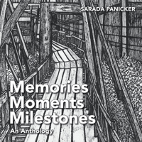 Memories Moments and Milestones: An Anthology 1543751571 Book Cover