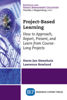 Project-Based Learning: How to Approach, Report, Present, and Learn from Course-Long Projects 1631574752 Book Cover