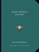Ancient Mysteries Described 1425303250 Book Cover