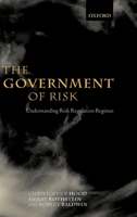 The Government of Risk: Understanding Risk Regulation Regimes 0199270015 Book Cover