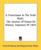 A Frenchman In The Gold Rush: The Journal Of Ernest De Massey, Argonaut Of 1849 1432580426 Book Cover