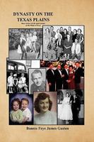 Dynasty on the Texas Plains: Short Stories of Life and Customs on the Plains of Texas 1436334810 Book Cover