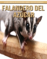 Falangero del azúcar: La guía esencial de este increíble animal con fotos increíbles B0BHMS23BN Book Cover