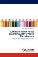 European Youth Policy regarding Active Youth Participation: Study analysis: Gorj County, Romania 3847349430 Book Cover