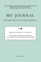 My Journal: By Finding Yourself, You Find Your Happiness. 1665306793 Book Cover