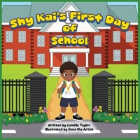 Shy Kai's First Day of School: A Children’s Story About Courage, Kindness, Friendship, and New Beginnings B0FTW5RHHB Book Cover