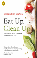 Eat Up, Clean Up: Your Personal Journey to a Healthy Life 9390183820 Book Cover