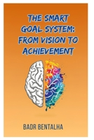 The SMART Goal System: From Vision to Achievement B0GL39GTY6 Book Cover
