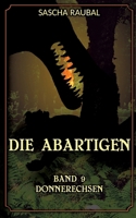 Donnerechsen: Die Abartigen, Band 9 (German Edition) 3384325605 Book Cover
