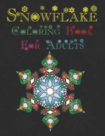 Snowflake Coloring Book for Adults: 50 Snowflake Coloring pages For Fun Relaxation, Fun, and Stress Relief - Perfect Gift for Girls and Boys B08NNV1DG8 Book Cover