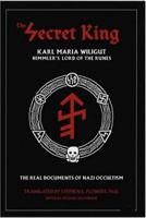 The Secret King: Karl Maria Wiligut, Himmler's Lord of the Runes 1885972210 Book Cover