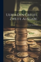 Ueber den Credit. Zweite Ausgabe. 102139226X Book Cover
