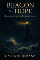Beacon of Hope: Illuminating God's Light in Life's Storms B0FBL73QZH Book Cover