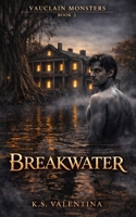 Breakwater (Vauclain Monsters) B0GW8K5M13 Book Cover
