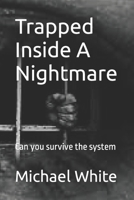 Trapped Inside A Nightmare B0B1J4BQ5X Book Cover