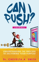 Can I Push? Journal: Understanding the Process to Delivering Your Purpose 0996829512 Book Cover