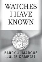 Watches I Have Known 1496155068 Book Cover